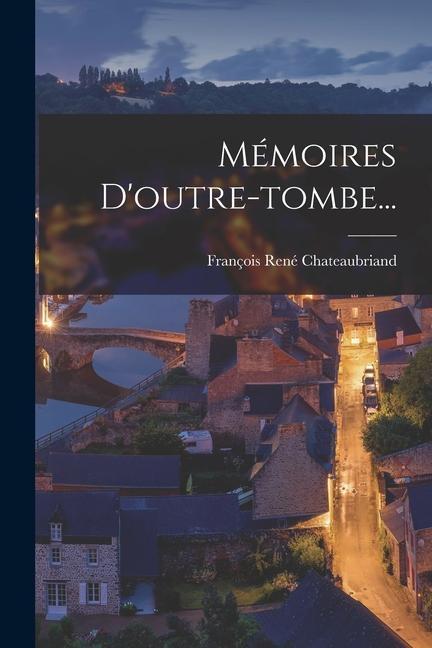 Libro Mémoires D'outre-tombe... François René Chateaubriand (vicomte d