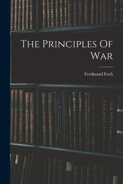 Book The Principles Of War Ferdinand Foch