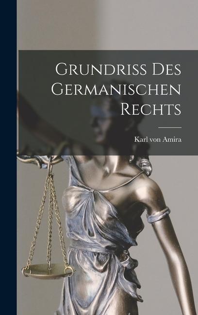 Knjiga Grundriss Des Germanischen Rechts Karl von Amira
