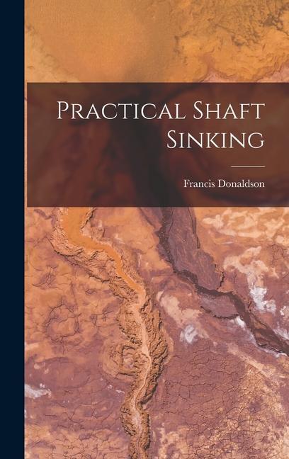 Knjiga Practical Shaft Sinking Francis Donaldson