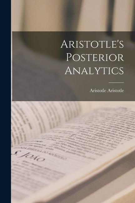 Knjiga Aristotle's Posterior Analytics Aristotle Aristotle