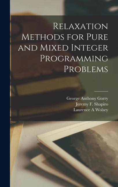 Książka Relaxation Methods for Pure and Mixed Integer Programming Problems Jeremy F. Shapiro