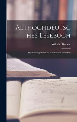 Kniha Althochdeutsches Lesebuch: Zusammengestellt und mit Glossar Versehen 