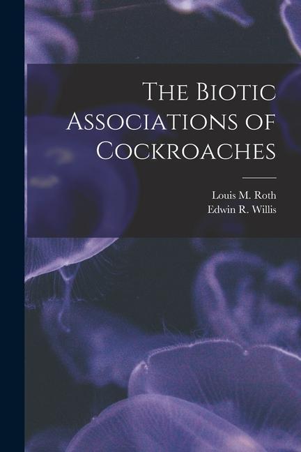 Kniha The Biotic Associations of Cockroaches Edwin R. Willis