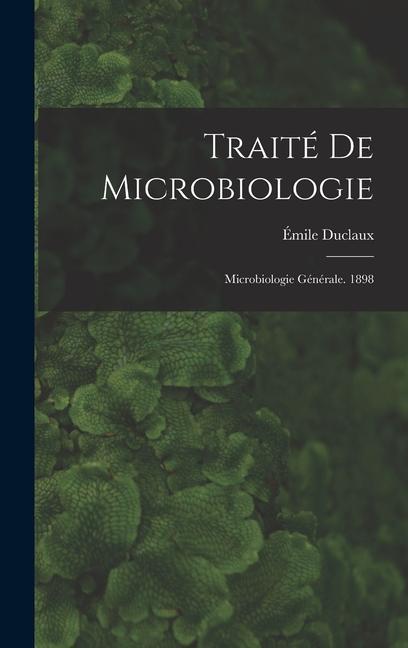 Carte Traité De Microbiologie: Microbiologie Générale. 1898 