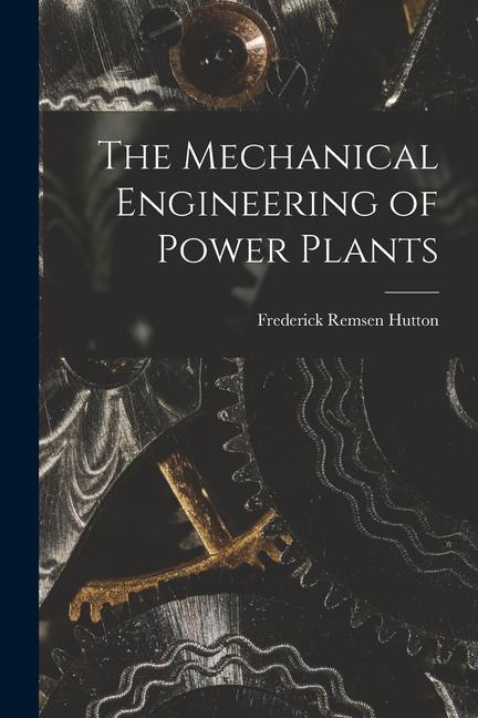 Knjiga The Mechanical Engineering of Power Plants 