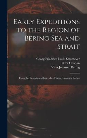 Kniha Early Expeditions to the Region of Bering Sea and Strait: From the Reports and Journals of Vitus Ivanovich Bering Georg Friedrich Louis Stromeyer