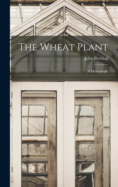 Book The Wheat Plant; a Monograph John Percival
