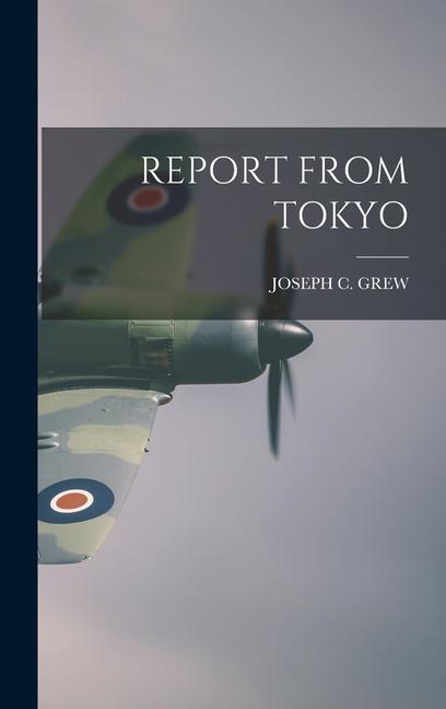 Knjiga Report from Tokyo JOSEPH C. GREW