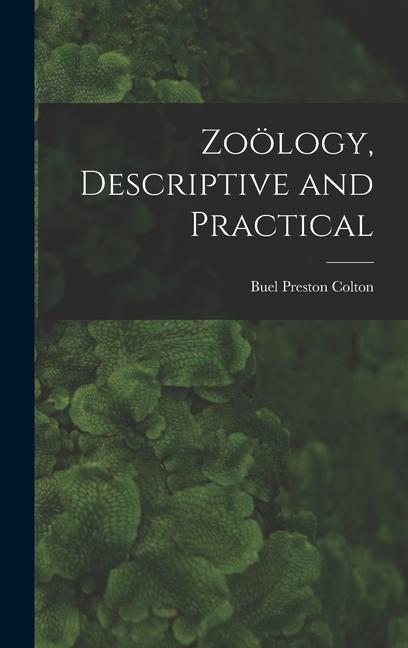 Knjiga Zoölogy, Descriptive and Practical Buel Preston Colton