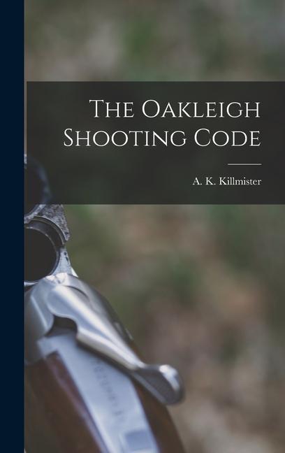 Knjiga The Oakleigh Shooting Code A. K. Killmister