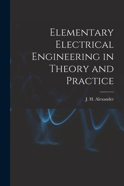 Boek Elementary Electrical Engineering in Theory and Practice J. H. Alexander