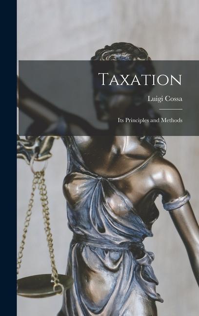 Knjiga Taxation: Its Principles and Methods Luigi Cossa
