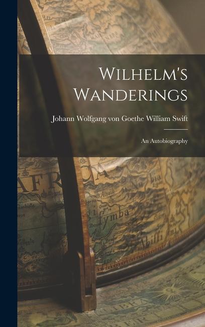 Knjiga Wilhelm's Wanderings: An Autobiography Johann Wolfgang von Goethe Wi... Swift