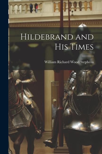 Knjiga Hildebrand and His Times William Richard Wood Stephens