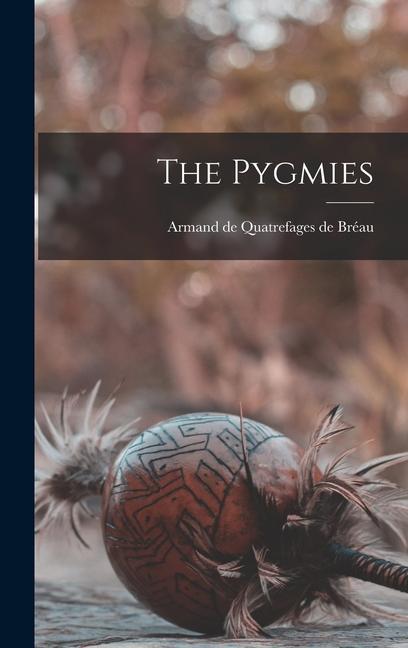 Buch The Pygmies Armand de Quatrefages de Bréau