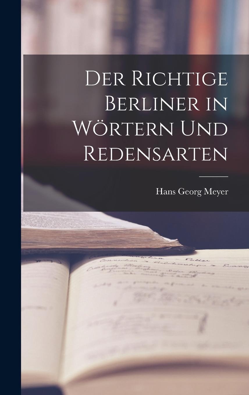 Knjiga Der Richtige Berliner in Wörtern und Redensarten Hans Georg Meyer