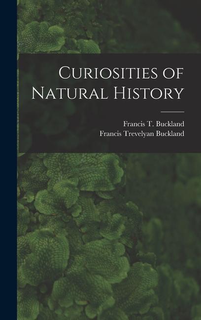 Knjiga Curiosities of Natural History Francis T. Buckland