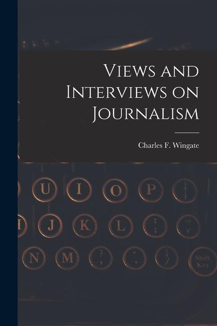 Knjiga Views and Interviews on Journalism Winga... Charles F. (Charles Frederick)