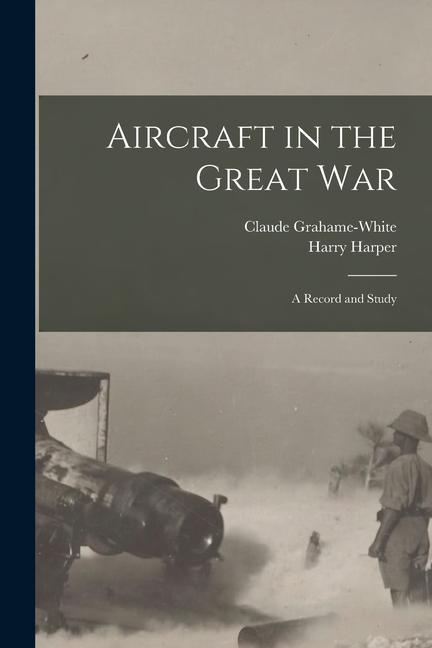 Książka Aircraft in the Great War: A Record and Study Harry Harper