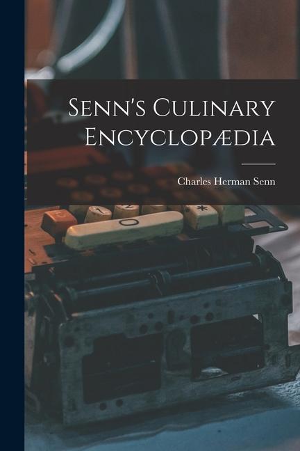 Knjiga Senn's Culinary Encyclop?dia Charles Herman Senn