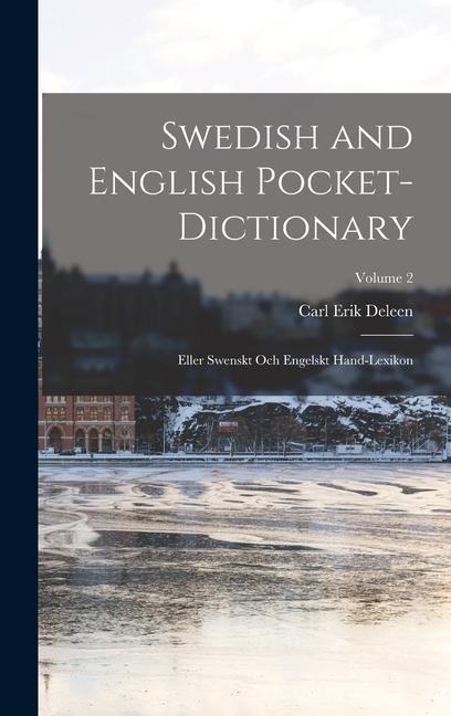 Book Swedish and English Pocket-Dictionary: Eller Swenskt Och Engelskt Hand-Lexikon; Volume 2 