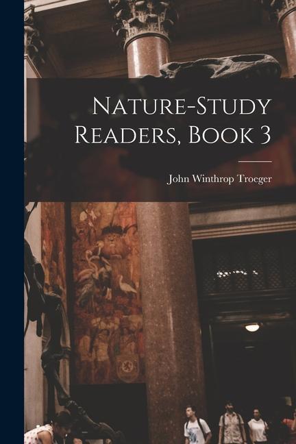 Libro Nature-Study Readers, Book 3 John Winthrop Troeger