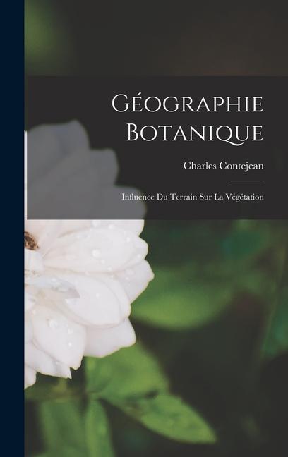 Kniha Géographie Botanique: Influence du Terrain sur la Végétation 