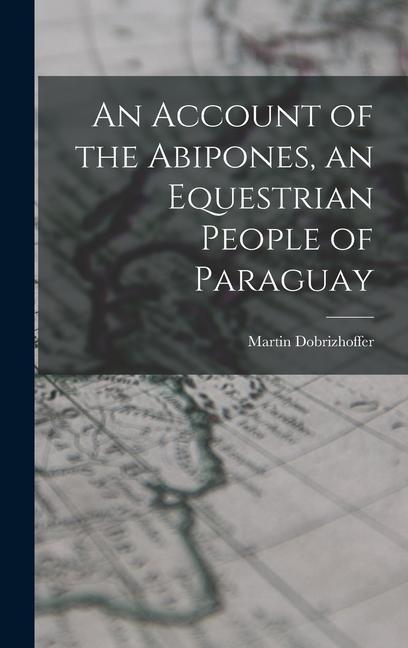 Livre An Account of the Abipones, an Equestrian People of Paraguay 