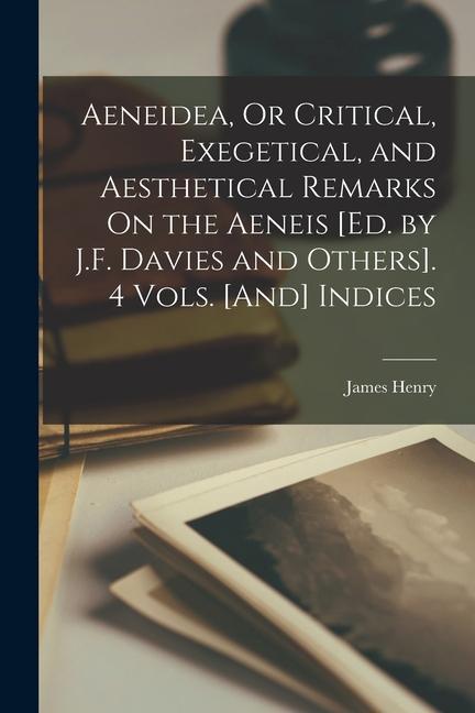 Книга Aeneidea, Or Critical, Exegetical, and Aesthetical Remarks On the Aeneis [Ed. by J.F. Davies and Others]. 4 Vols. [And] Indices 