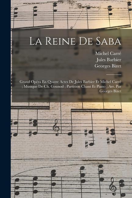 Libro La Reine De Saba: Grand Opéra En Quatre Actes De Jules Barbier Et Michel Carré; Musique De Ch. Gounod; Partition Chant Et Piano; Arr. Pa Jules  Lbt Barbier