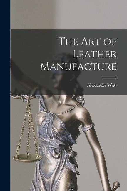Книга The Art of Leather Manufacture 