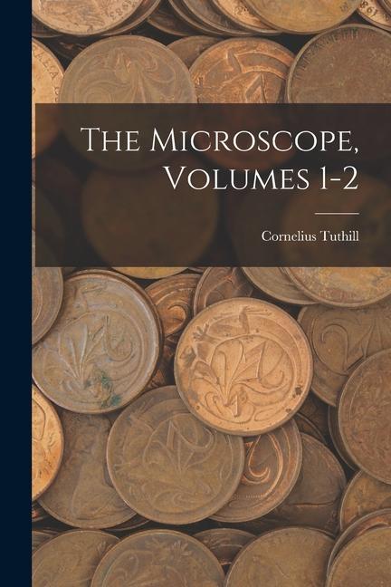Buch The Microscope, Volumes 1-2 Cornelius Tuthill