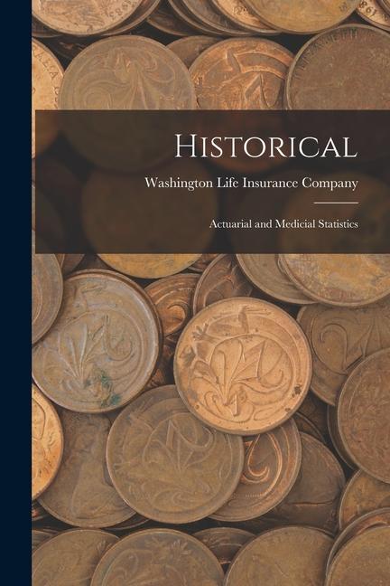 Knjiga Historical: Actuarial and Medicial Statistics Washington Life Insurance Company