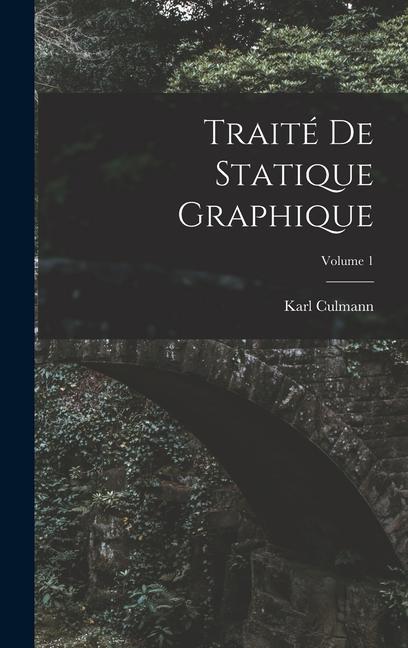 Книга Traité De Statique Graphique; Volume 1 Karl Culmann