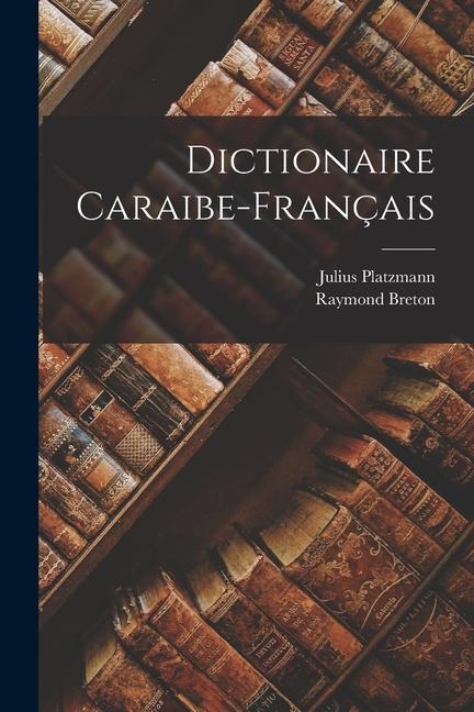Knjiga Dictionaire Caraibe-Français Julius Platzmann