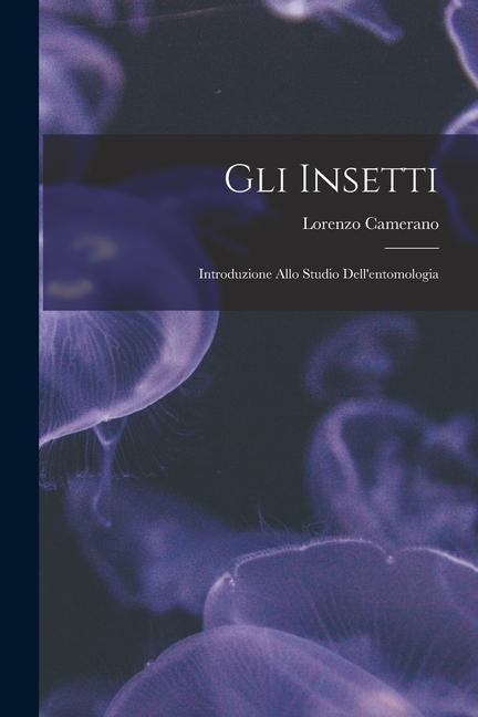 Boek Gli insetti: Introduzione allo studio dell'entomologia Lorenzo Camerano