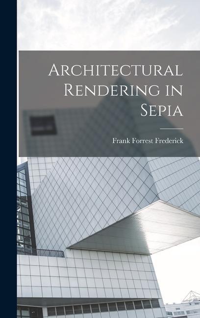 Knjiga Architectural Rendering in Sepia Frank Forrest Frederick