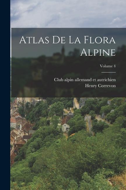 Carte Atlas de la flora alpine; Volume 4 Club Alpin Allemand Et Autrichien