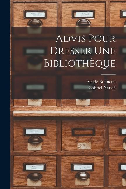 Kniha Advis pour dresser une biblioth?que Alcide Bonneau
