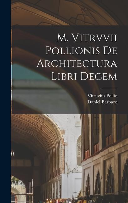 Kniha M. Vitrvvii Pollionis De architectura libri decem Daniel Barbaro