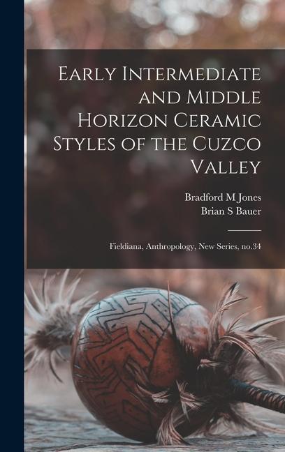 Boek Early Intermediate and Middle Horizon Ceramic Styles of the Cuzco Valley: Fieldiana, Anthropology, new series, no.34 Brian S. Bauer