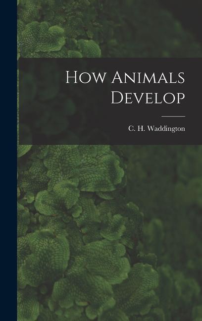 Knjiga How Animals Develop C H. 1905-1975 Waddington