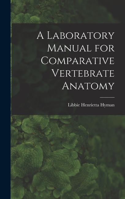 Knjiga A Laboratory Manual for Comparative Vertebrate Anatomy Libbie Henrietta Hyman