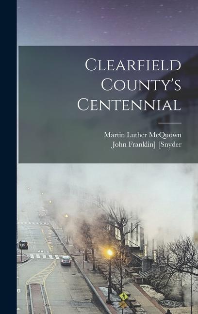 Knjiga Clearfield County's Centennial Martin Luther  [From Old McQuown