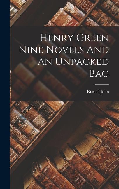 Knjiga Henry Green Nine Novels And An Unpacked Bag John Russell