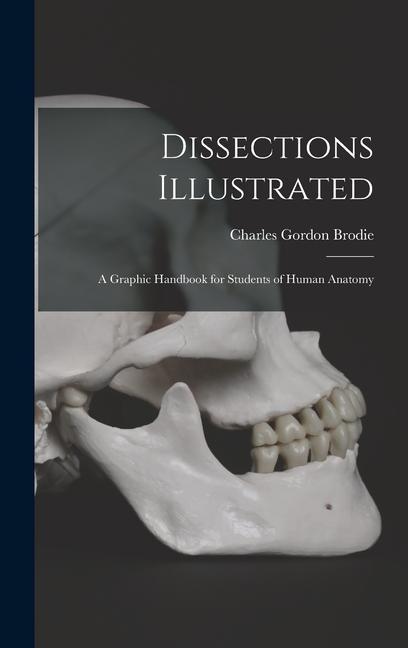 Könyv Dissections Illustrated; a Graphic Handbook for Students of Human Anatomy 