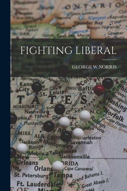 Knjiga Fighting Liberal GEORGE W.NORRIS