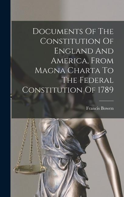 Książka Documents Of The Constitution Of England And America, From Magna Charta To The Federal Constitution Of 1789 