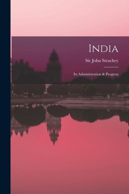 Knjiga India: Its Administration & Progress Sir John Strachey
